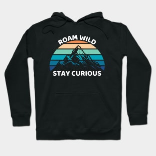 Roam Wild, Stay Curious Backpacking Hoodie